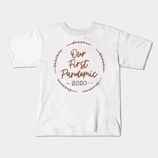 Our First Pandemic 2020 Kids T-Shirt